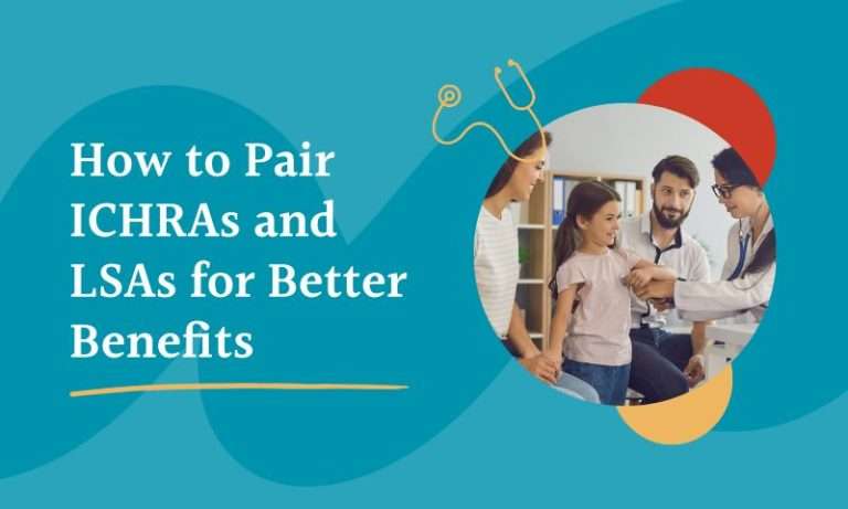 How to Pair ICHRAs and LSAs for Better Benefits