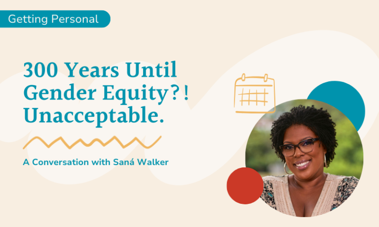 300 Years Until Gender Equity with Sana Walker