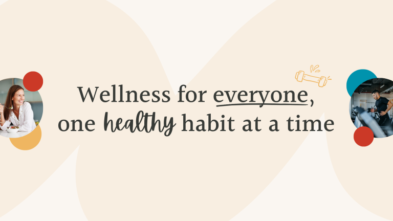 Wellness for everyone, one healthy habit at a time with pictures of a woman eating a salad and a guy running on a treadmill