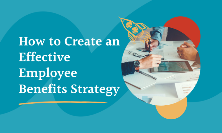how to create an effective employee benefits strategy
