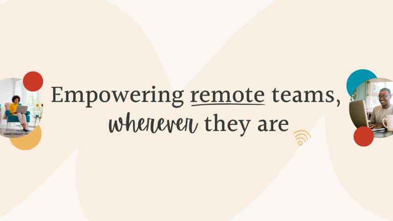 Graphic saying "empowering remote teams, wherever they are" and pictures of people working remotely