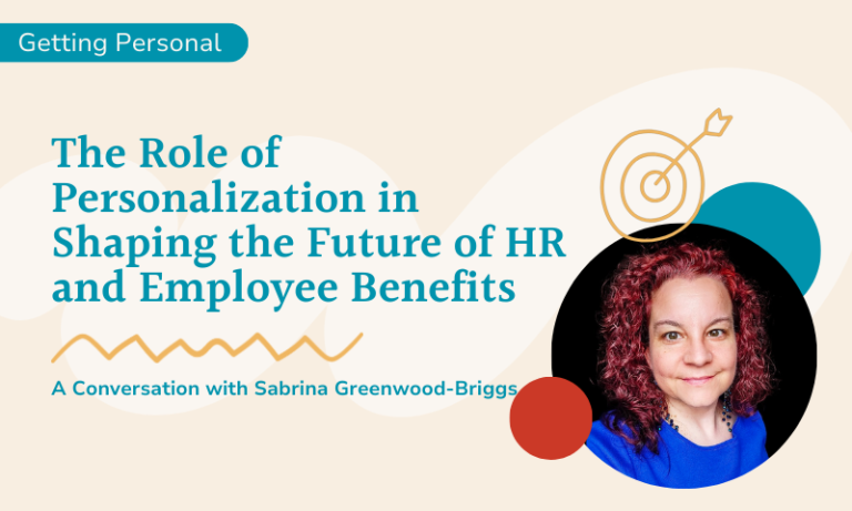 The Role of Personalization in Shaping the Future of HR and Employee Benefits with Sabrina Greenwood-Briggs